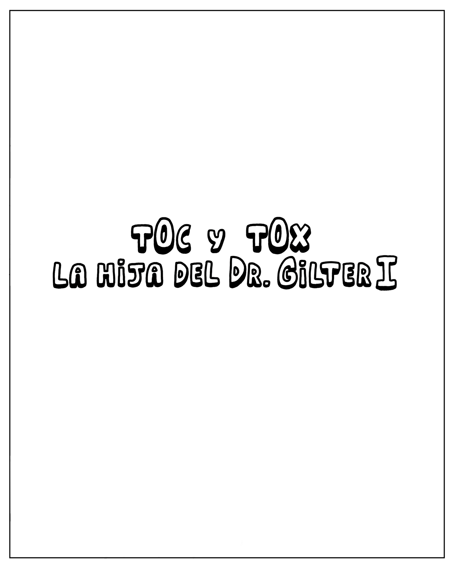 ESP: Toc y Tox. La Hija del Dr. Gilter. Libro I